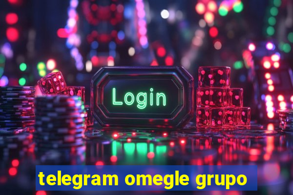 telegram omegle grupo